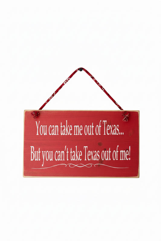 THANK YOU - You can take me out of Texas…But you can’t take Texas out of me wood sign