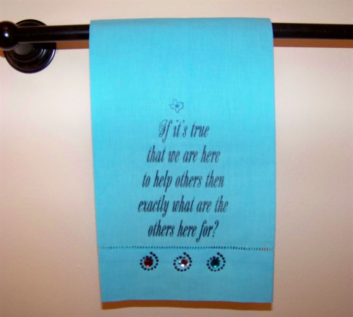 Texas Kitchen Dish Towel "If it's true that we are here..."