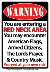 Warning You Are Entering a Red Neck Area...
