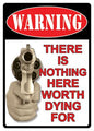 Warning There is Nothing Worth Here Dying For Sign