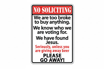 No Soliciting - We are too broke to buy anything...