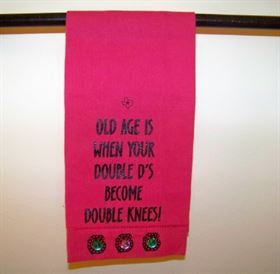 Texas Kitchen Dish Towel - "Old age is when your Double D's...."